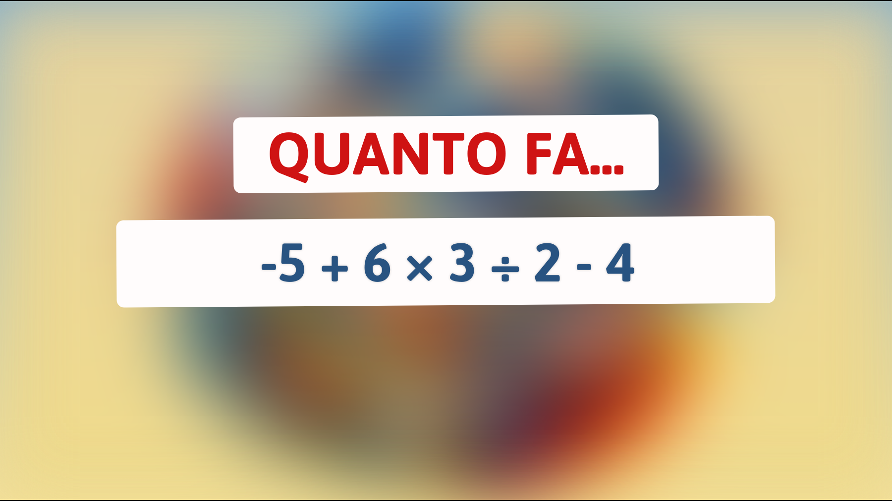 \"Sai risolvere questo indovinello matematico che solo i veri geni riescono a svelare?\""