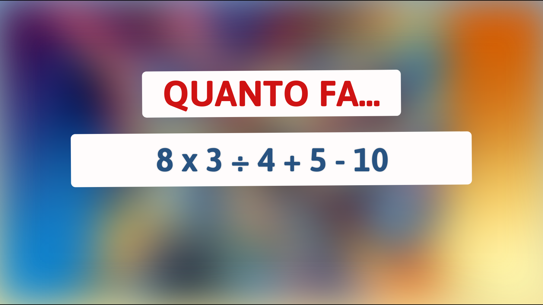 Scopri se hai un QI superiore alla media con questo semplice indovinello matematico! Riuscirai a risolverlo senza calcolatrice?"